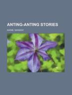 Anting-anting Stories di Sargent Kayme edito da Rarebooksclub.com