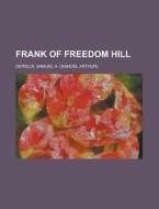 Frank Of Freedom Hill di Samuel A. Derieux edito da Rarebooksclub.com