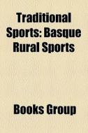Traditional Sports: Basque Rural Sports di Books Llc edito da Books LLC, Wiki Series