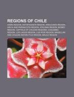 Regions Of Chile: Ranked List Of Chilean di Books Llc edito da Books LLC, Wiki Series