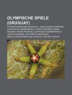 Olympische Spiele (Uruguay) di Quelle Wikipedia edito da Books LLC, Reference Series