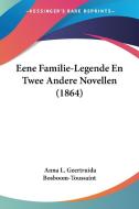 Eene Familie-Legende En Twee Andere Novellen (1864) di Anna L. Geertruida Bosboom-Toussaint edito da Kessinger Publishing
