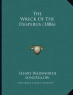 The Wreck of the Hesperus (1886) di Henry Wadsworth Longfellow edito da Kessinger Publishing