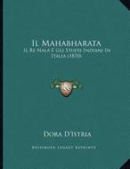 Il Mahabharata: Il Re Nala E Gli Studii Indiani in Italia (1870) di Dora D'Istria edito da Kessinger Publishing