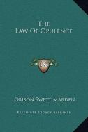 The Law of Opulence di Orison Swett Marden edito da Kessinger Publishing