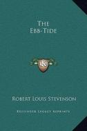 The Ebb-Tide di Robert Louis Stevenson edito da Kessinger Publishing