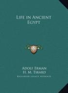 Life in Ancient Egypt di Adolf Erman edito da Kessinger Publishing