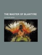 The Master of Blantyre di Catherine Marsh edito da General Books
