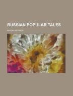 Russian Popular Tales di Anton Dietrich edito da Rarebooksclub.com