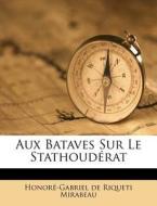 Aux Bataves Sur Le Stathouderat edito da Nabu Press