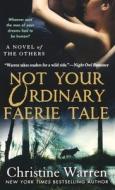 Not Your Ordinary Faerie Tale di Christine Warren edito da GRIFFIN