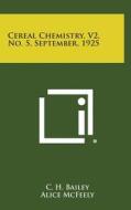 Cereal Chemistry, V2, No. 5, September, 1925 edito da Literary Licensing, LLC