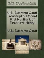 U.s. Supreme Court Transcript Of Record First Nat Bank Of Decatur V. Henry edito da Gale, U.s. Supreme Court Records