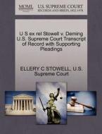 U S Ex Rel Stowell V. Deming U.s. Supreme Court Transcript Of Record With Supporting Pleadings di Ellery C Stowell edito da Gale, U.s. Supreme Court Records