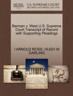Berman V. West U.s. Supreme Court Transcript Of Record With Supporting Pleadings di I Arnold Ross, Hugh W Darling edito da Gale Ecco, U.s. Supreme Court Records