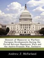Element Of Maneuver In Warfare di Andrew J McFarland edito da Bibliogov