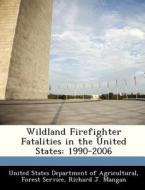 Wildland Firefighter Fatalities In The United States di Richard J Mangan edito da Bibliogov