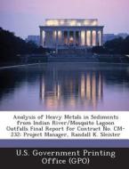 Analysis Of Heavy Metals In Sediments From Indian River/mosquito Lagoon Outfalls Final Report For Contract No. Cm-232 edito da Bibliogov
