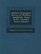 Bulletin (Geological Survey of Western Australia)., Issues 19-20 edito da Nabu Press