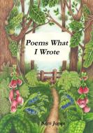 Poems What I Wrote di Sam Jones edito da LULU PR