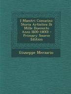 I Maestri Comacini: Storia Artistica Di Mille Duecento Anni (600-1800) - Primary Source Edition di Giuseppe Merzario edito da Nabu Press