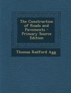 The Construction of Roads and Pavements di Thomas Radford Agg edito da Nabu Press
