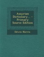 Assyrian Dictionary... di Edwin Norris edito da Nabu Press