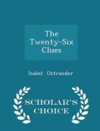 The Twenty-six Clues - Scholar's Choice Edition di Isabel Ostrander edito da Scholar's Choice