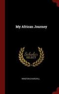 My African Journey di Winston Churchill edito da CHIZINE PUBN