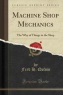 Machine Shop Mechanics di Fred H Qolvin edito da Forgotten Books