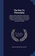 The Key To Theosophy di H P 1831-1891 Blavatsky edito da Sagwan Press