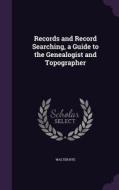 Records And Record Searching, A Guide To The Genealogist And Topographer di Walter Rye edito da Palala Press