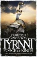 Tyrant: Force Of Kings di Christian Cameron edito da Orion Publishing Co