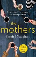 The Mothers di Sarah J. Naughton edito da Orion Publishing Group
