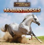 Arabian Horses di Barbara M. Linde edito da Gareth Stevens Publishing