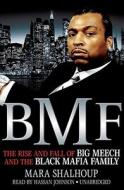 BMF: The Rise and Fall of Big Meech and the Black Mafia Family di Mara Shalhoup edito da Blackstone Audiobooks