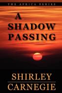 A Shadow Passing di Shirley Carnegie edito da Lulu.com