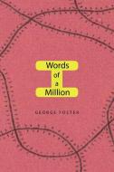 Words Of A Million di George Foster edito da Xlibris Corporation