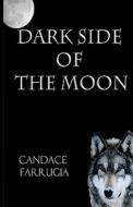 Dark Side of the Moon di Candace Farrugia edito da Createspace