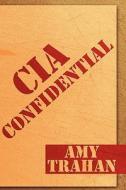 Cia Confidential di Amy Trahan edito da America Star Books