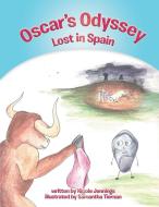 Oscar's Odyssey: Lost in Spain di Nicole Jennings edito da AUTHORHOUSE