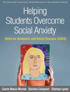Helping Students Overcome Social Anxiety di Carrie (Department of Psychology Masia Warner,  Department of Child and Adolescent Psych edito da Guilford Publications