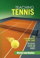 Teaching Tennis Volume 1 di Martin Van Daalen edito da Xlibris
