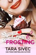 Futures and Frosting: A Sugarcoated Happily Ever After di Tara Sivec edito da Createspace Independent Publishing Platform