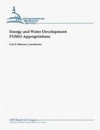 Energy and Water Development: Fy2013 Appropriations di Carl E. Behrens edito da Createspace