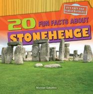 20 Fun Facts about Stonehenge di Michael Sabatino edito da Gareth Stevens Publishing
