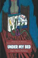 Under My Bed di A. M. Martincich edito da Lulu Publishing Services