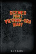 Scenes From A Vietnam-era Diary di K G McLaughlin edito da Lulu.com