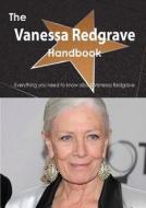The Vanessa Redgrave Handbook - Everything You Need To Know About Vanessa Redgrave di Emily Smith edito da Tebbo