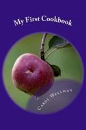 My First Cookbook: -An Interactive Journey to Culinary Skills di Carol J. Wellman edito da Createspace